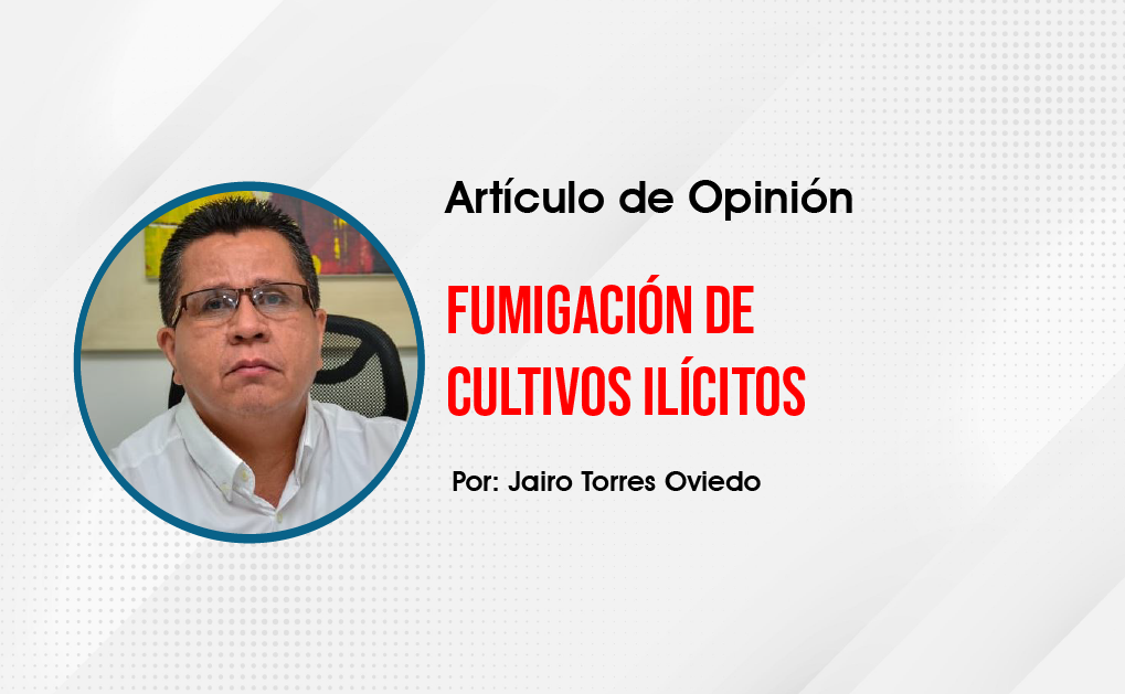 Photo of Opinión | Fumigación de cultivos ilícitos