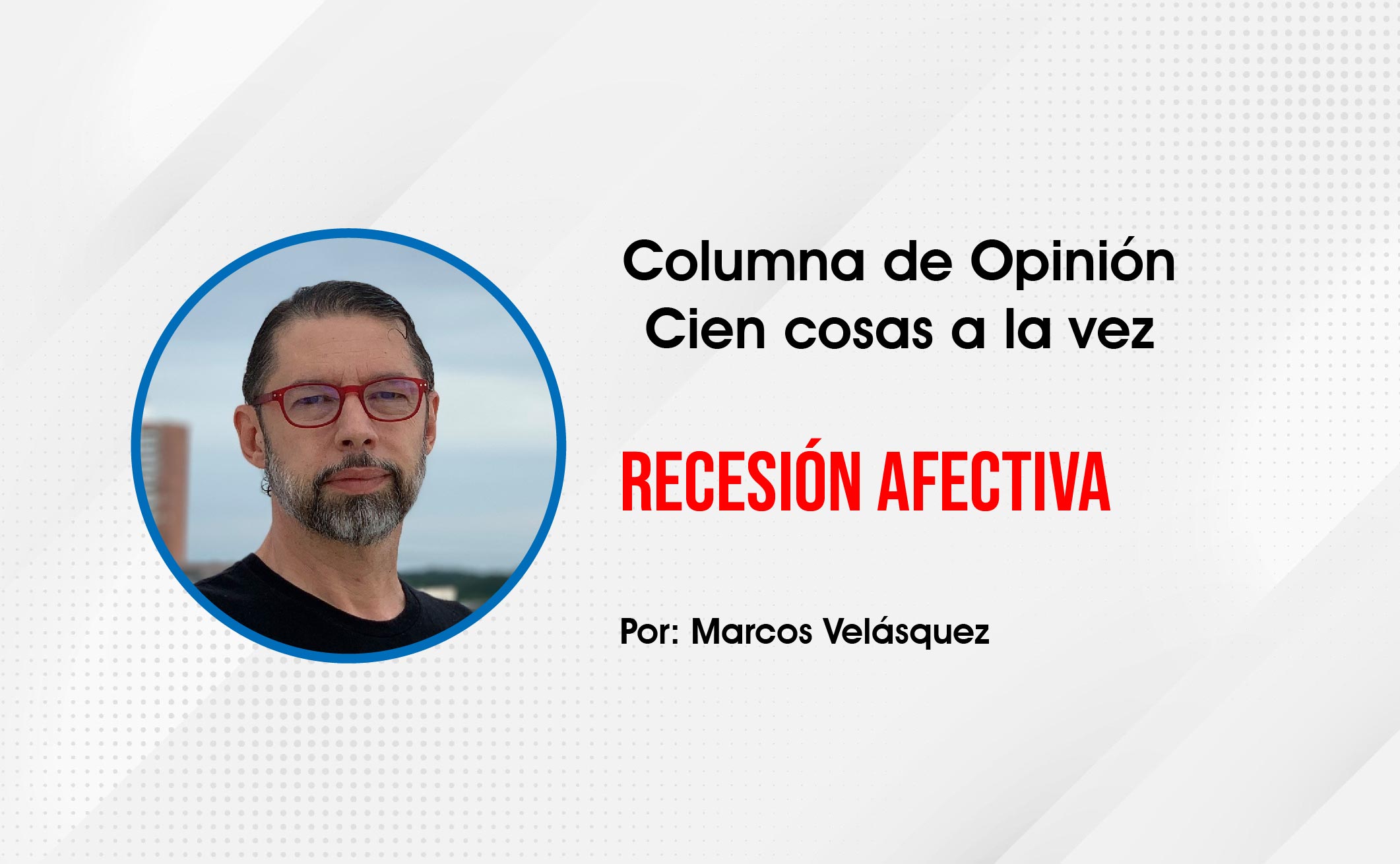 Photo of Opinión | Recesión Afectiva