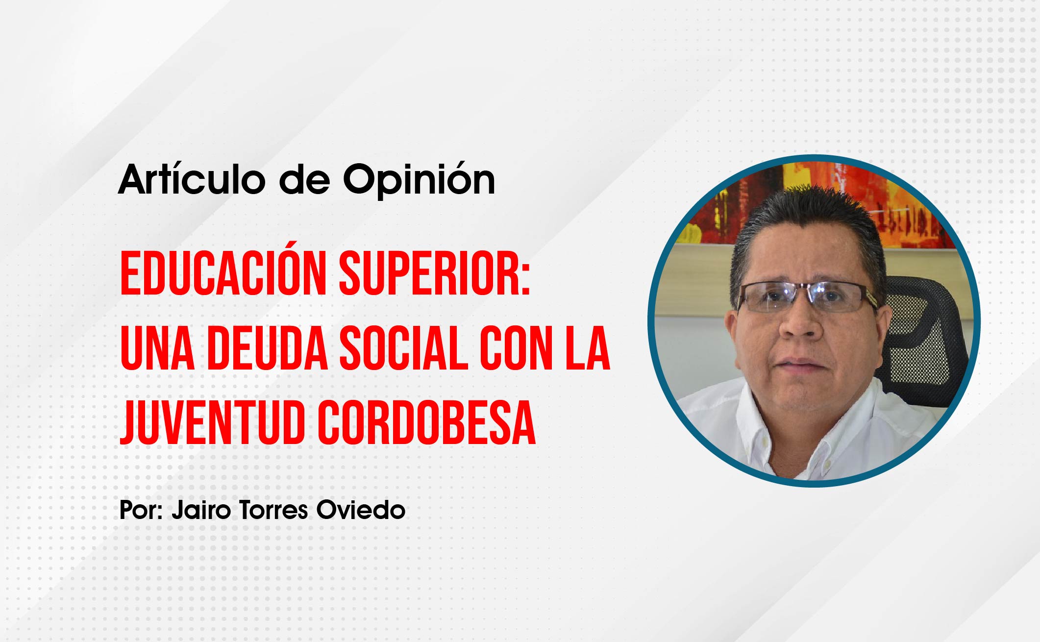Photo of Opinión | Educación superior: Una deuda social con la juventud cordobesa