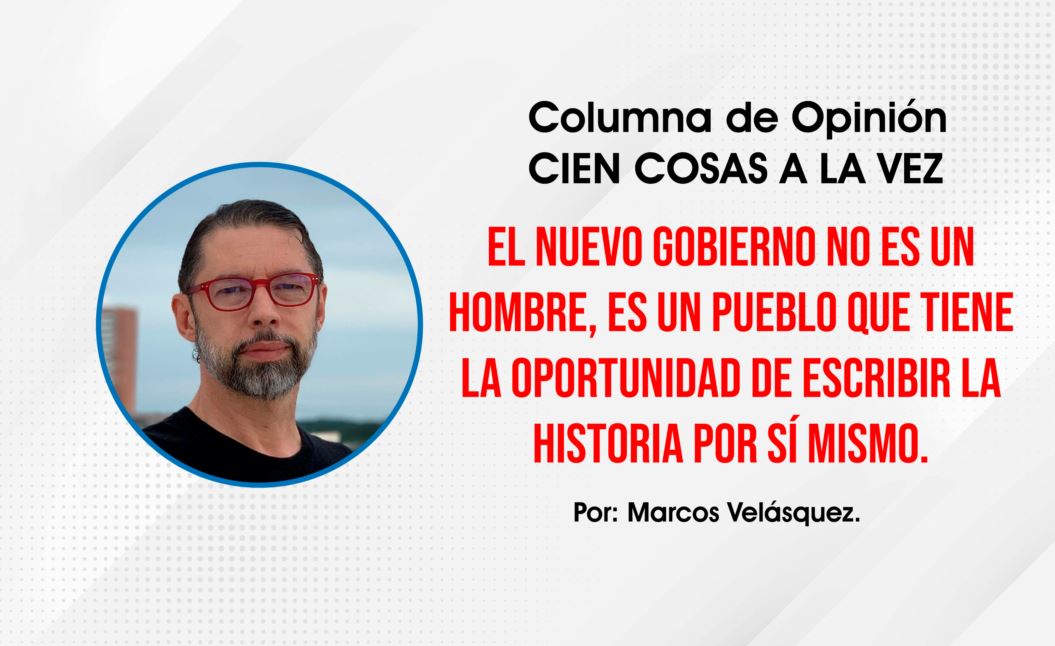 Photo of Opinión | El nuevo gobierno no es un hombre, es un pueblo que tiene la oportunidad de escribir la historia por sí mismo.